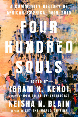 Four Hundred Souls | Ibram X. Kendi & Keisha N. Blain, eds.