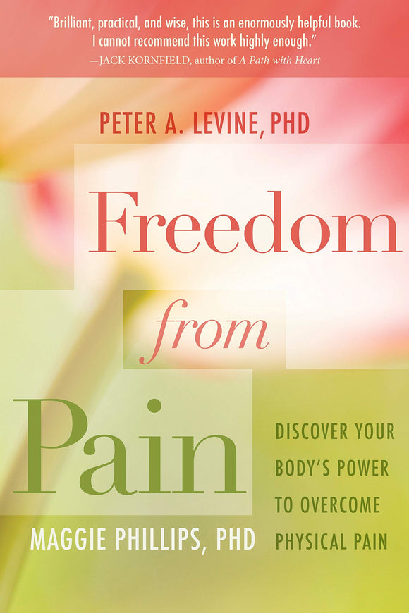 Freedom from Pain | Peter A. Levine & Maggie Phillips