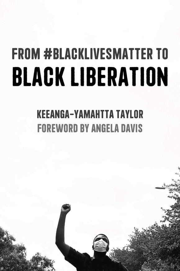 From #BlackLivesMatter to Black Liberation | Keeanga-Yamahtta Taylor