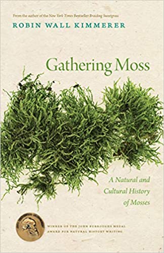 Gathering Moss: A Natural and Cultural History of Mosses | Robin Wall Kimmerer
