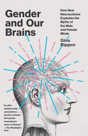 Gender and Our Brains: How New Neuroscience Explodes the Myths of the Male and Female Minds | Gina Rippon