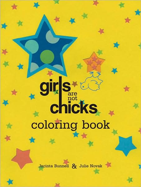 Girls Are Not Chicks Coloring Book | Jacinta Bunnell & Julie Novak
