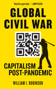 Global Civil War: Capitalism Post-Pandemic | William I. Robinson
