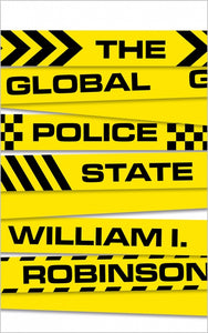 The Global Police State | William I. Robinson
