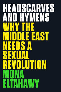 Headscarves and Hymens | Mona Eltahawy