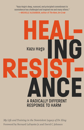 Healing Resistance: A Radically Different Response to Harm | Kazu Haga