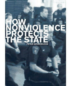 How Nonviolence Protects the State | Peter Gelderloos