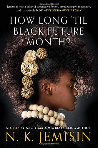 How Long 'Til Black Future Month? | N. K. Jemisin