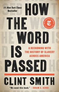 How the Word Is Passed: A Reckoning with the History of Slavery Across America | Clint Smith