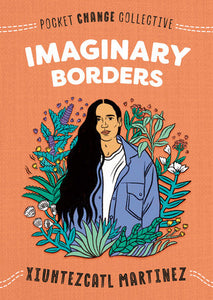Imaginary Borders | Xiuhtezcatl Martinez & Ashley Lukashevsky