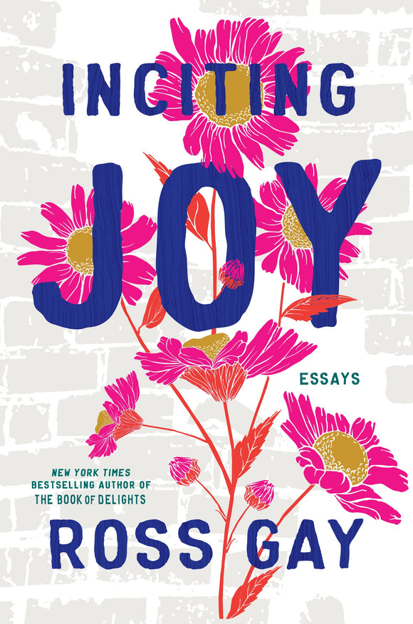 Inciting Joy: Essays | Ross Gay