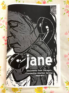 Jane: Documents from Chicago's Clandestine Abortion Service 1968-1973 (free with any order)