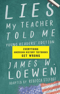 Lies My Teacher Told Me: Young Readers' Edition | James W. Loewen