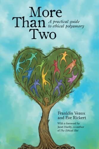 More Than Two: A Practical Guide to Ethical Polyamory | Franklin Veaux & Eve Rickert