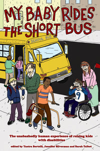 My Baby Rides the Short Bus | Bertelli, Silverman, and Talbot, eds.