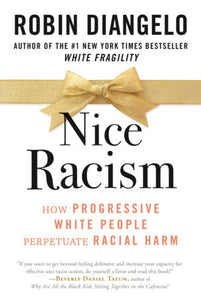 Nice Racism: How Progressive White People Perpetuate Racial Harm | Robin DiAngelo