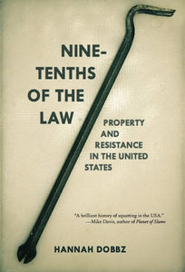 Nine-Tenths of the Law: Property and Resistance in the United States | Hannah Dobbz
