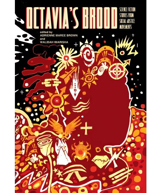 Octavia's Brood: Science Fiction from Social Justice Movements | adrienne maree brown & Walidah Imarisha, eds.