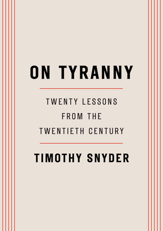 On Tyranny: Twenty Lessons from the Twentieth Century | Timothy Snyder