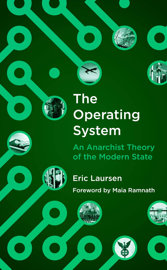 The Operating System: An Anarchist Theory of the Modern State | Eric Laursen
