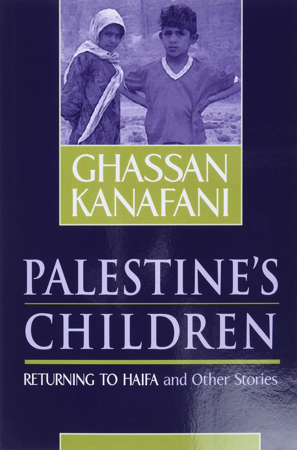 Palestine's Children: Returning to Haifa and Other Stories | Ghassan Kanafani