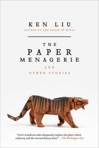 The Paper Menagerie and Other Stories | Ken Liu