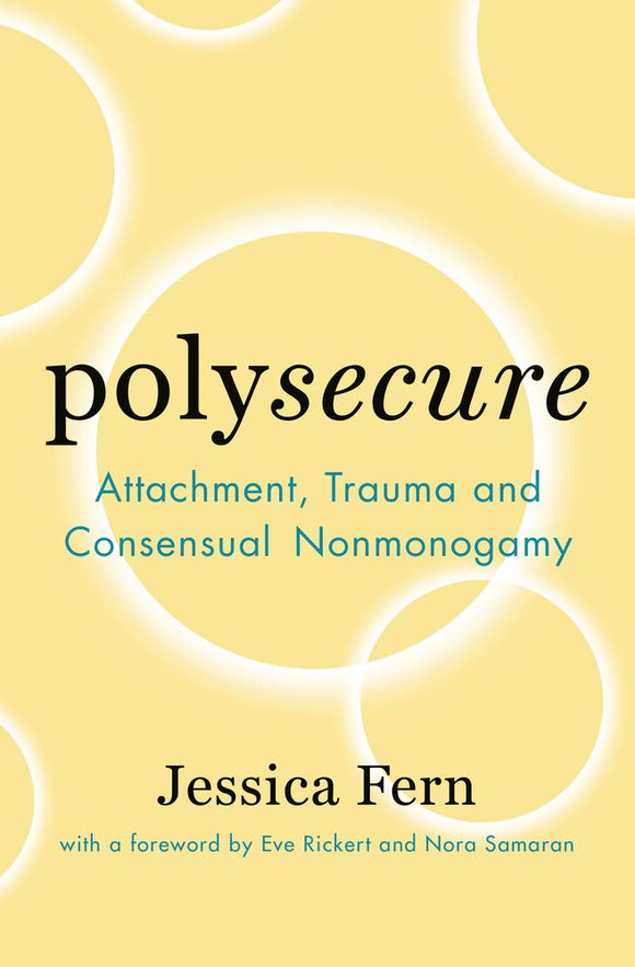 Polysecure: Attachment, Trauma and Consensual Nonmonogamy | Jessica Fern
