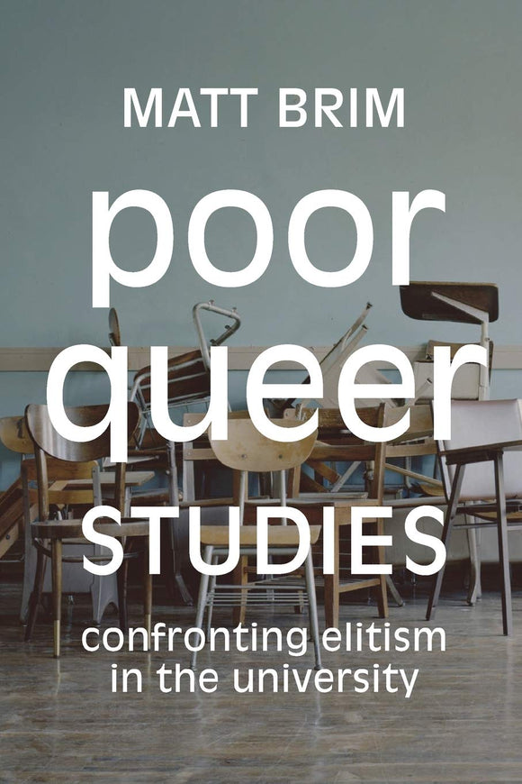 Poor Queer Studies: Confronting Elitism in the University | Matt Brim