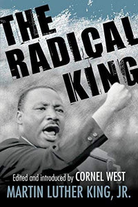 The Radical King | Martin Luther King, Jr.