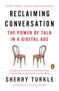 Reclaiming Conversation: The Power of Talk in a Digital Age | Sherry Turkle