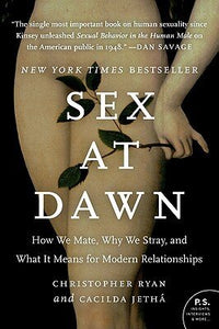 Sex at Dawn: How We Mate, Why We Stray, and What It Means for Modern Relationships | Christopher Ryan & Cacilda Jethá
