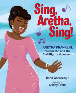 Sing, Aretha, Sing!: Aretha Franklin, Respect, and the Civil Rights Movement | Hanif Abdurraqib & Ashley Evans