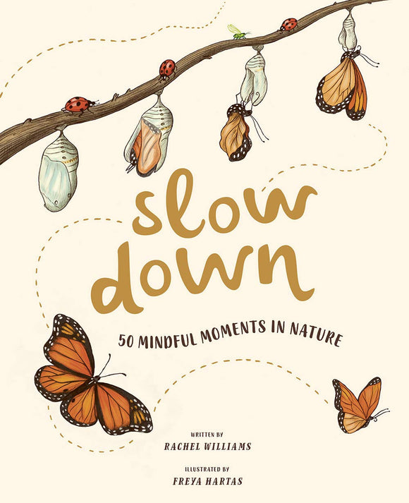 Slow Down: 50 Mindful Moments in Nature | Rachel Williams & Freya Hartas