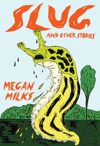 Slug and Other Stories | Megan Milks