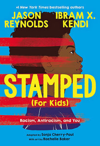 Stamped (for Kids): Racism, Antiracism, and You | Jason Reynolds & Ibram X. Kendi