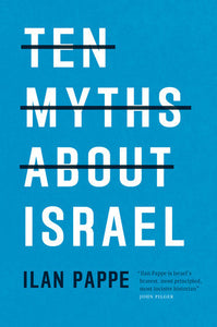 Ten Myths About Israel | Ilan Pappe