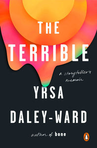 The Terrible: A Storyteller's Memoir | Yrsa Daley-Ward