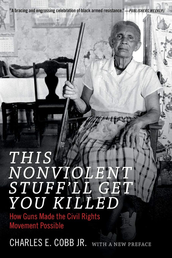 This Nonviolent Stuff'll Get You Killed | Charles E. Cobb Jr.