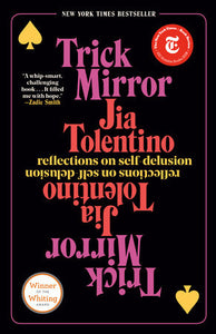 Trick Mirror: Reflections on Self-Delusion | Jia Tolentino