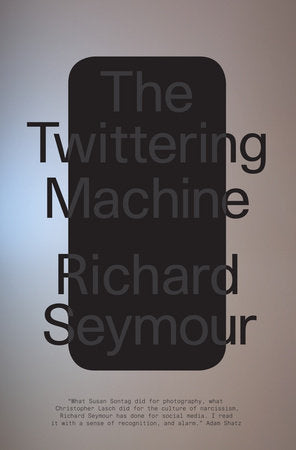 The Twittering Machine | Richard Seymour