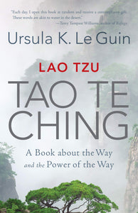 Tao Te Ching: A Book about the Way and the Power of the Way | Lao Tzu & Ursula K. Le Guin