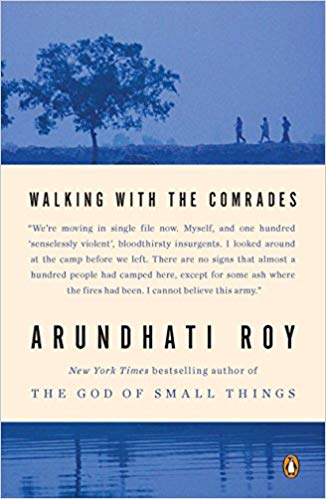 Walking With the Comrades | Arundhati Roy
