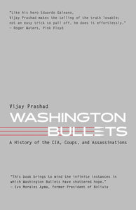 Washington Bullets: A History of the CIA, Coups, and Assassinations | Vijay Prashad