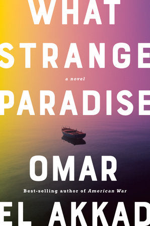 What Strange Paradise | Omar El Akkad