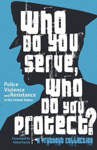 Who Do You Serve, Who Do You Protect? | Schenwar, Macaré, & Price, eds.