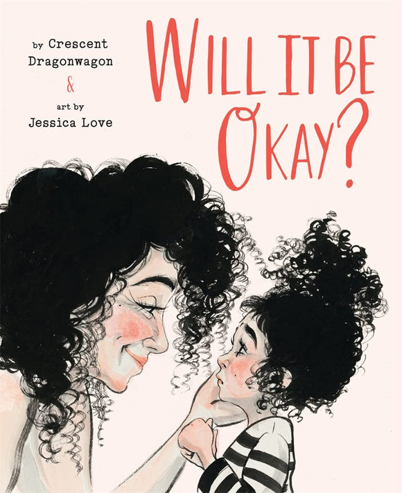Will It Be Okay? | Crescent Dragonwagon & Jessica Love