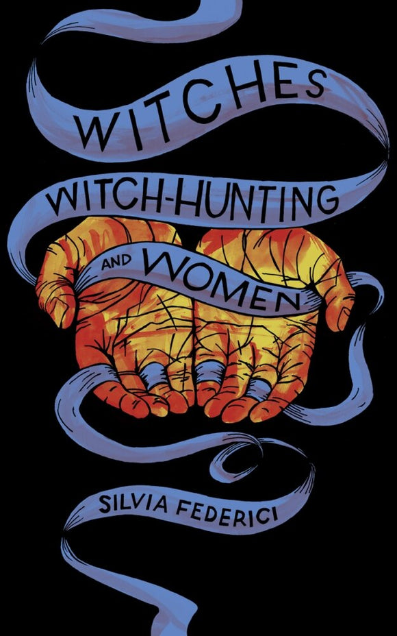 Witches, Witch-Hunting, and Women | Silvia Federici