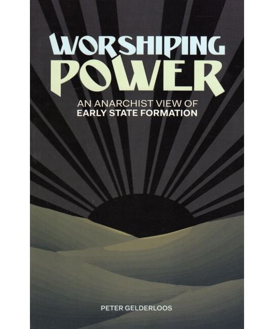 Worshiping Power | Peter Gelderloos