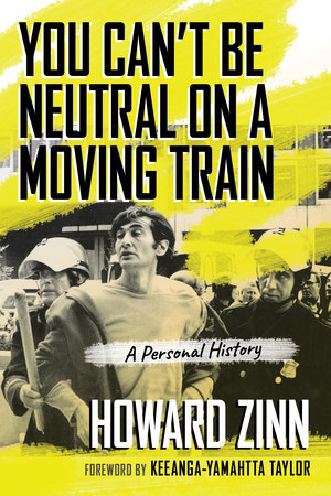 You Can't Be Neutral on a Moving Train | Howard Zinn