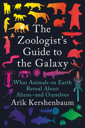 The Zoologist's Guide to the Galaxy | Arik Kershenbaum